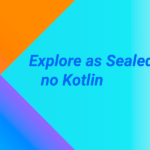 Explore as Sealed Classes em Kotlin