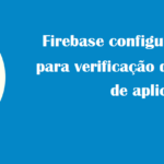 Firebase configuração remota para verificação de atualizações de aplicativos