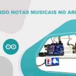 Tocando melodias usando a função Tone() do Arduino