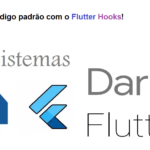 Reduza o código padrão com o Flutter Hooks!